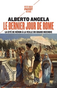 Alberto Angela - Le dernier jour de Rome - La cité de Néron à la veille du grand incendie. La trilogie de Néron Tome 1.