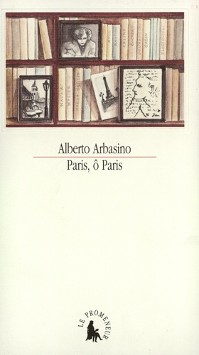 Alberto Arbasino - Paris, ô Paris.