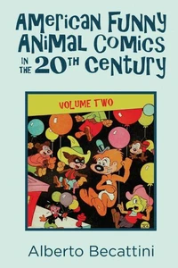 American Funny Animal Comics in the 20th Century: Volume Two