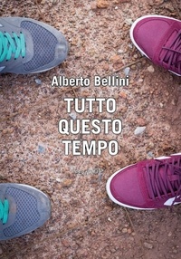 Alberto Bellini - Tutto questo tempo.