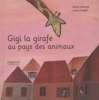 Alberto Benevelli et Loretta Serofilli - Gigi la Girafe au pays des animaux.
