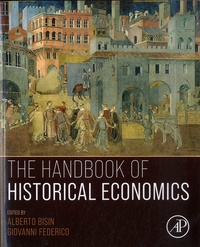 Alberto Bisin et Giovanni Federico - The Handbook of Historical Economics.