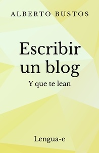  Alberto Bustos - Escribir un blog y que te lean.