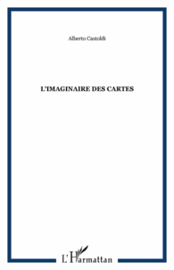 Alberto Castoldi - L'imaginaire des cartes.