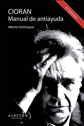 Alberto Domínguez Torres - Cioran, Manual de antiayuda - Biografía.