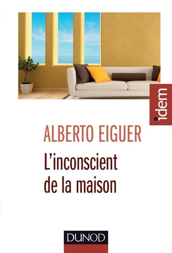 Alberto Eiguer - L'inconscient de la maison.