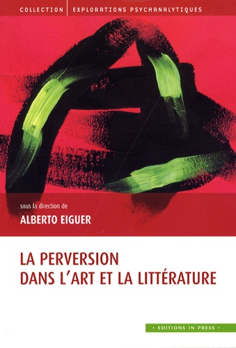 Alberto Eiguer - La perversion dans l'art et la littérature.