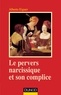 Alberto Eiguer - Le pervers narcissique et son complice - 4ème édition.