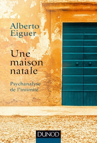 Une maison natale. Psychanalyse de l'intime