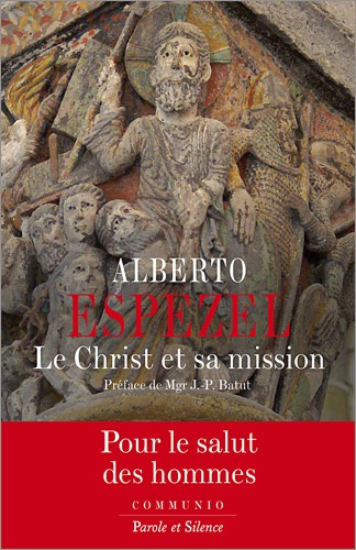 Alberto Espezel - Le Christ et sa mission - Petit traité de christologie.