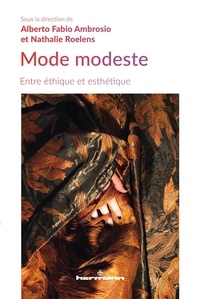 Alberto Fabio Ambrosio et Nathalie Roelens - Mode modeste - Entre éthique et esthétique.