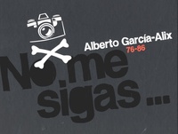 Alberto Garcia-Alix - No me sigas... - 76-86. 1 CD audio