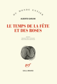 Alberto Garlini - Le temps de la fête et des roses.