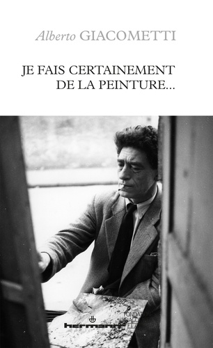 Alberto Giacometti - Je fais certainement de la peinture.