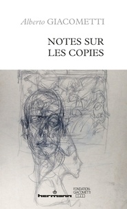 Alberto Giacometti - Notes sur les copies.