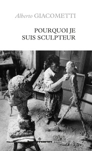 Alberto Giacometti - Pourquoi je suis sculpteur.