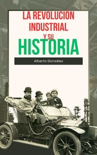 La revolución industrial y su historia