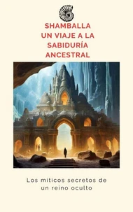 Shamballa un viaje a la sabiduría ancestral
