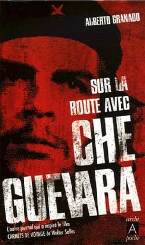 Alberto Granado - Sur la route avec Che Guevara.