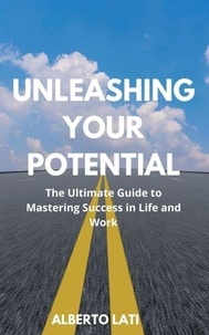 Téléchargement gratuit de pdf ebook search Unleashing Your Potential 9798227322500 (French Edition) par Alberto Lati FB2 MOBI PDF