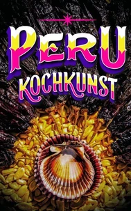 Peru Kochkunst