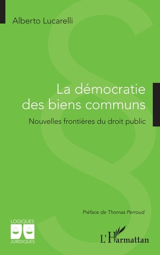 La démocratie des biens communs. Nouvelles frontières du droit public