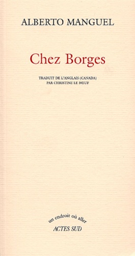 Alberto Manguel - Chez Borges.
