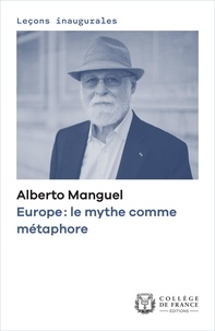 Alberto Manguel - Europe : le mythe comme métaphore.