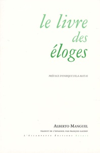 Alberto Manguel - Le Livre des Eloges.