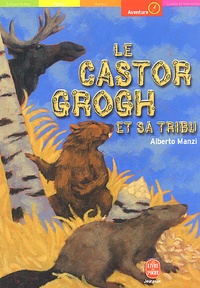 Alberto Manzi - Le Castor Grogh Et Sa Tribu.
