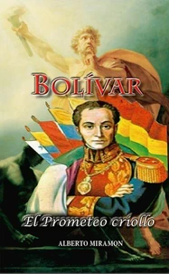 Bolivar El Prometeo Criollo