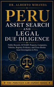 Peru Asset Search and Legal Due Diligence: Public Records, SUNARP, Property, Companies, Vehicles, Registry Evidence, and Cross-Border Asset Investigation in Peru