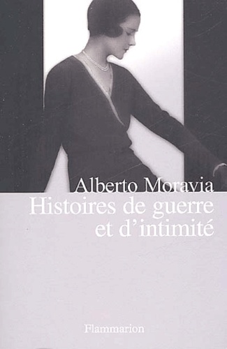 Alberto Moravia - Histoires De Guerre Et D'Intimite.