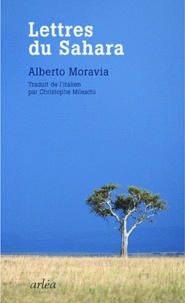 Alberto Moravia - Lettres du Sahara.