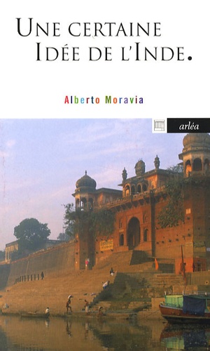 Alberto Moravia - Une certaine idée de l'Inde.
