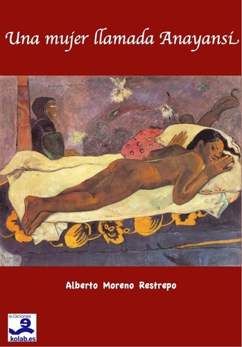 Alberto Moreno Restrepo - Una mujer llamada Anayansi.