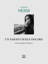 Alberto Nessi - Un sabato senza dolore.