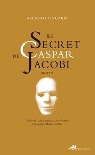 Alberto Ongaro - Le Secret de Caspar Jacobi.