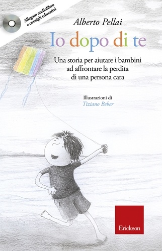 Alberto Pellai - Io dopo di te - Una storia per aiutare i bambini ad affrontare la perdita di una persona cara.