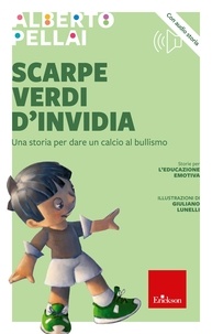 Alberto Pellai - Scarpe verdi d'invidia - Una storia per dare un calcio al bullismo.