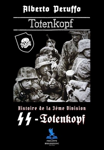 Alberto Peruffo - Histoire de la 3ème Division SS-Totenkopf.