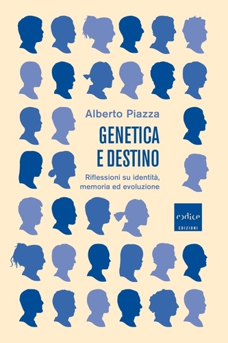 Alberto Piazza - Genetica e destino - Riflessioni su identità, memoria ed evoluzione.