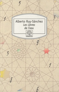 Alberto Ruy-Sanchez - Les Lèvres de l'eau.