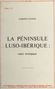 Alberto Santos - La péninsule luso-ibérique : enjeu stratégique.
