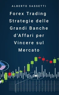 Forex Trading Strategie delle Grandi Banche d'Affari per Vincere sul Mercato