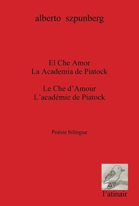 Alberto Szpunberg - Le Che d'Amour ; L'académie de Piatock.