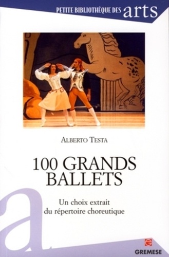 Alberto Testa - 100 Grands ballets - Un choix extrait du répertoire choreutique.