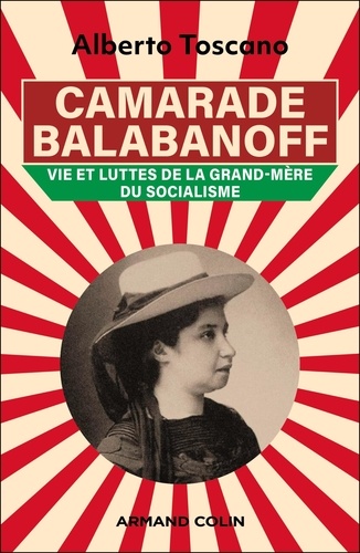 Camarade Balabanoff. Vie et luttes de la grand-mère du socialisme