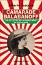 Alberto Toscano - Camarade Balabanoff - Vie et luttes de la grand-mère du socialisme.