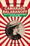 Alberto Toscano - Camarade Balabanoff - Vie et luttes de la grand-mère du socialisme.